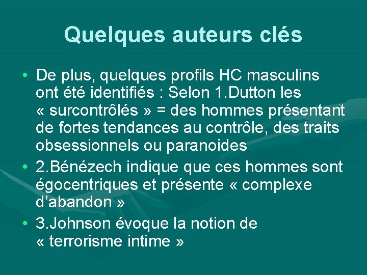 Quelques auteurs clés • De plus, quelques profils HC masculins ont été identifiés :