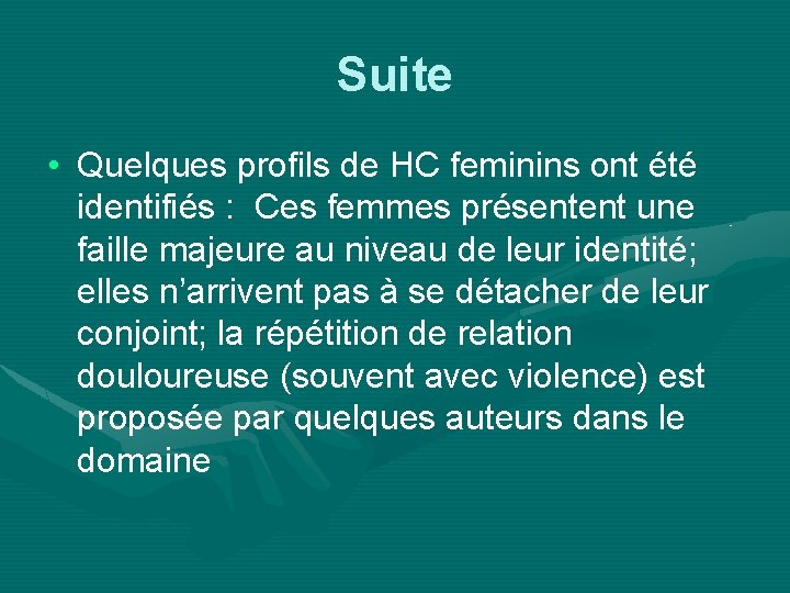 Suite • Quelques profils de HC feminins ont été identifiés : Ces femmes présentent