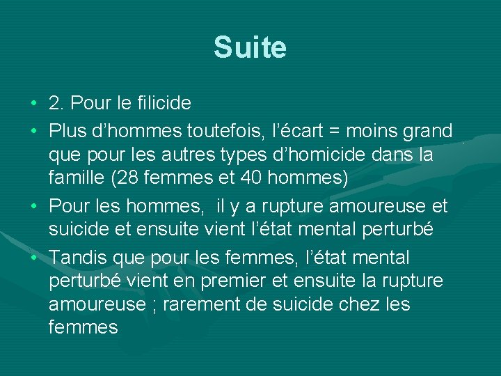 Suite • 2. Pour le filicide • Plus d’hommes toutefois, l’écart = moins grand