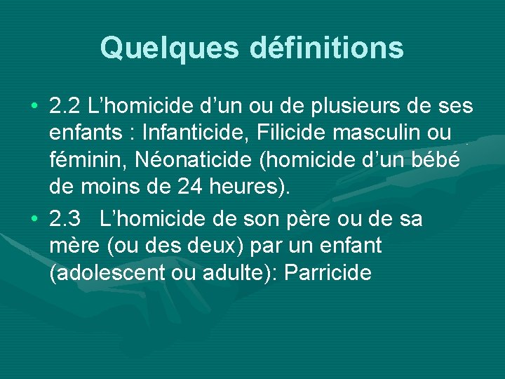 Quelques définitions • 2. 2 L’homicide d’un ou de plusieurs de ses enfants :