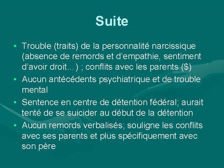 Suite • Trouble (traits) de la personnalité narcissique (absence de remords et d’empathie, sentiment