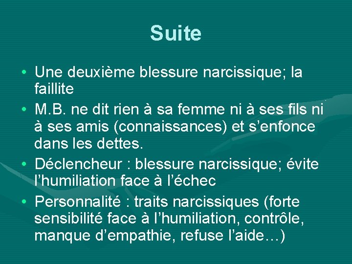 Suite • Une deuxième blessure narcissique; la faillite • M. B. ne dit rien