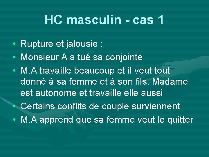 HC masculin - cas 1 • Rupture et jalousie : • Monsieur A a