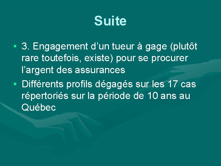 Suite • 3. Engagement d’un tueur à gage (plutôt rare toutefois, existe) pour se