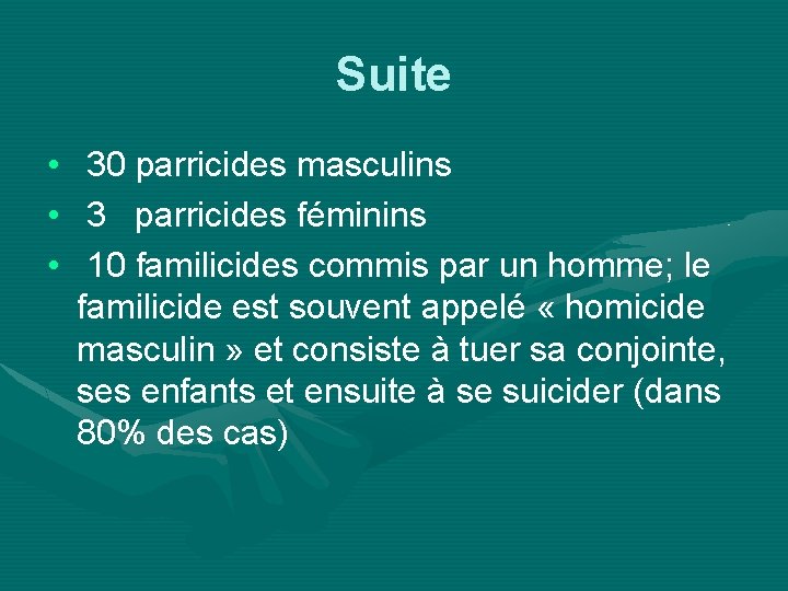 Suite • • • 30 parricides masculins 3 parricides féminins 10 familicides commis par