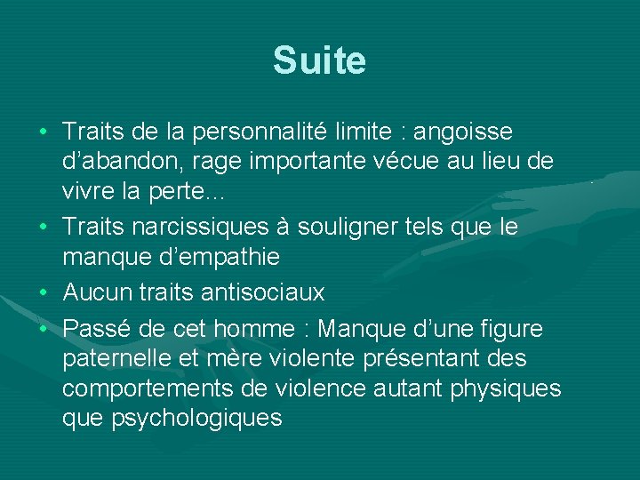 Suite • Traits de la personnalité limite : angoisse d’abandon, rage importante vécue au