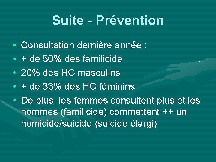 Suite - Prévention • • • Consultation dernière année : + de 50% des