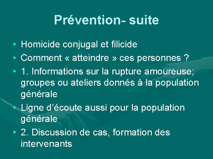 Prévention- suite • Homicide conjugal et filicide • Comment « atteindre » ces personnes