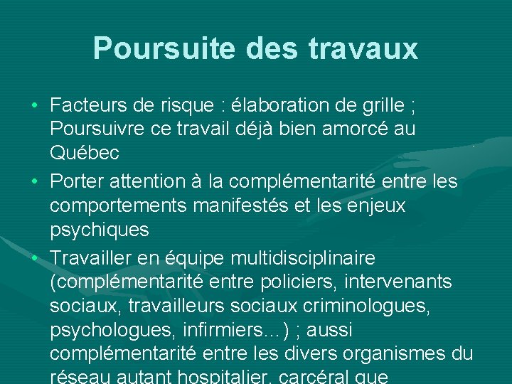 Poursuite des travaux • Facteurs de risque : élaboration de grille ; Poursuivre ce