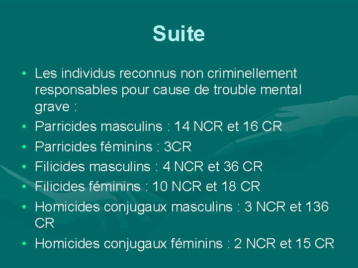 Suite • Les individus reconnus non criminellement responsables pour cause de trouble mental grave