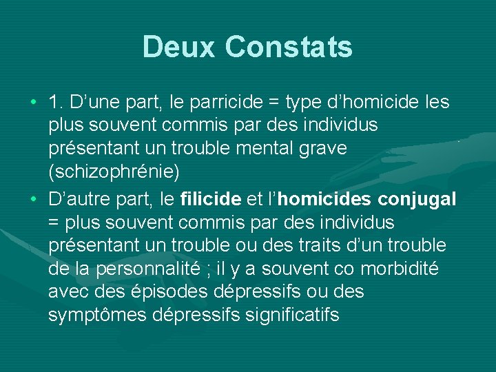 Deux Constats • 1. D’une part, le parricide = type d’homicide les plus souvent