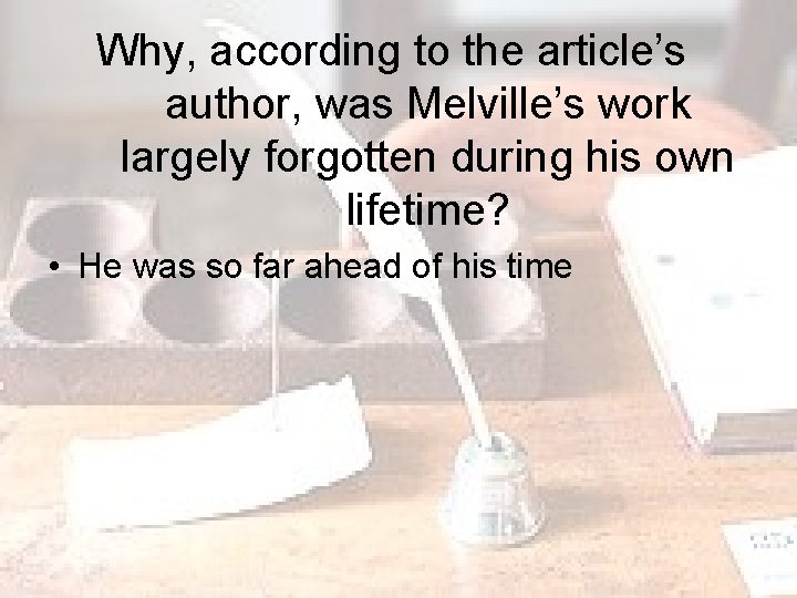 Why, according to the article’s author, was Melville’s work largely forgotten during his own