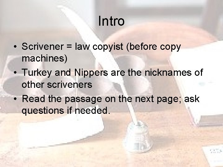 Intro • Scrivener = law copyist (before copy machines) • Turkey and Nippers are