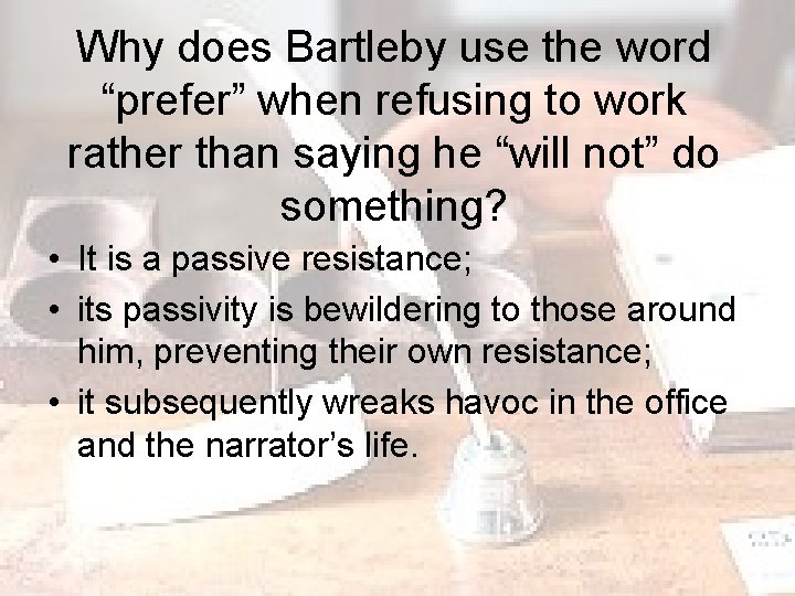 Why does Bartleby use the word “prefer” when refusing to work rather than saying