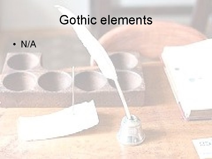 Gothic elements • N/A 