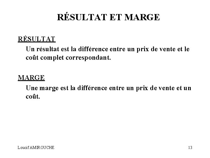 RÉSULTAT ET MARGE RÉSULTAT Un résultat est la différence entre un prix de vente