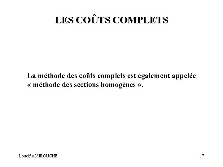 LES COÛTS COMPLETS La méthode des coûts complets est également appelée « méthode des