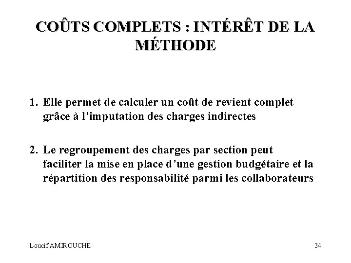 COÛTS COMPLETS : INTÉRÊT DE LA MÉTHODE 1. Elle permet de calculer un coût