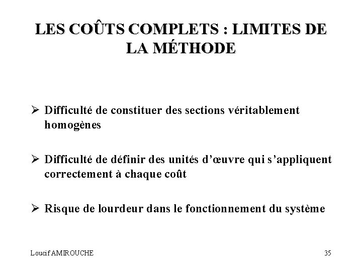 LES COÛTS COMPLETS : LIMITES DE LA MÉTHODE Ø Difficulté de constituer des sections