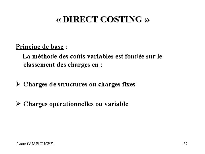  « DIRECT COSTING » Principe de base : La méthode des coûts variables