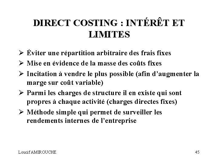 DIRECT COSTING : INTÉRÊT ET LIMITES Ø Éviter une répartition arbitraire des frais fixes