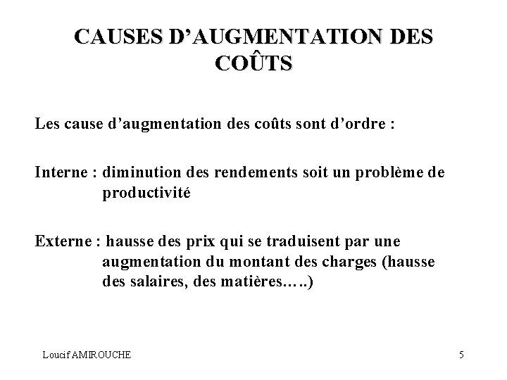 CAUSES D’AUGMENTATION DES COÛTS Les cause d’augmentation des coûts sont d’ordre : Interne :