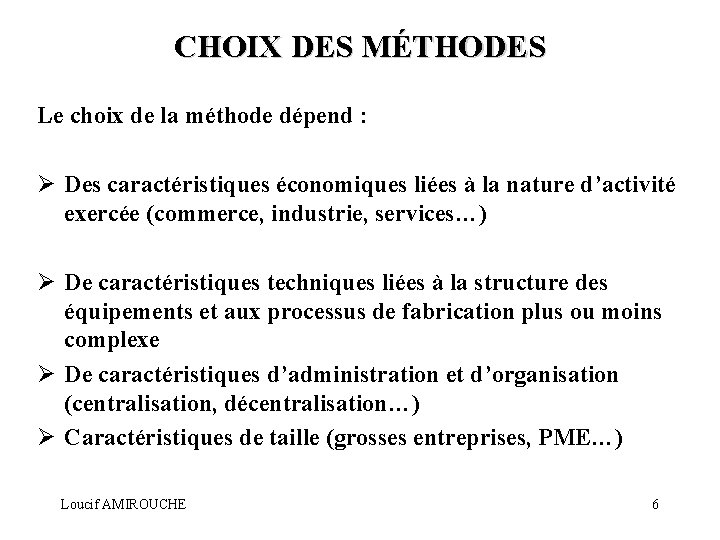 CHOIX DES MÉTHODES Le choix de la méthode dépend : Ø Des caractéristiques économiques