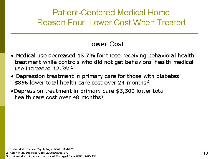 Patient-Centered Medical Home Reason Four: Lower Cost When Treated Lower Cost • Medical use