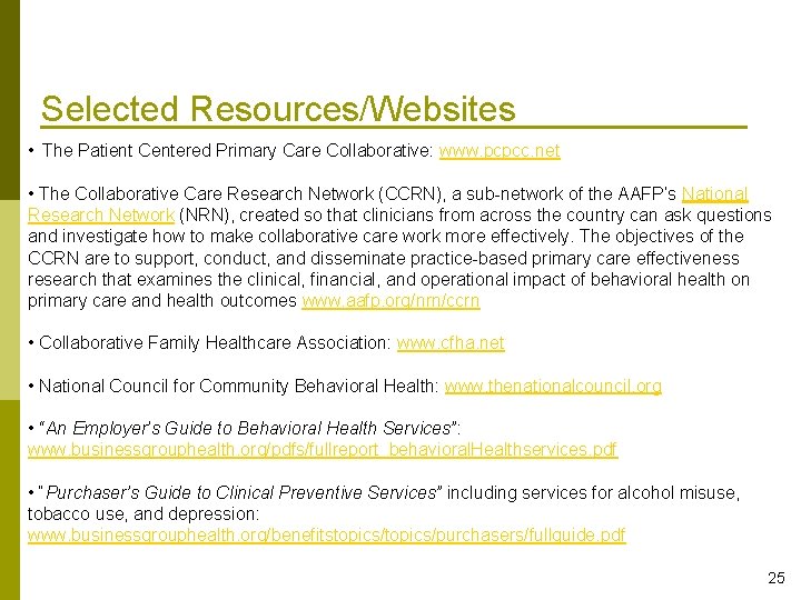 Selected Resources/Websites • The Patient Centered Primary Care Collaborative: www. pcpcc. net • The