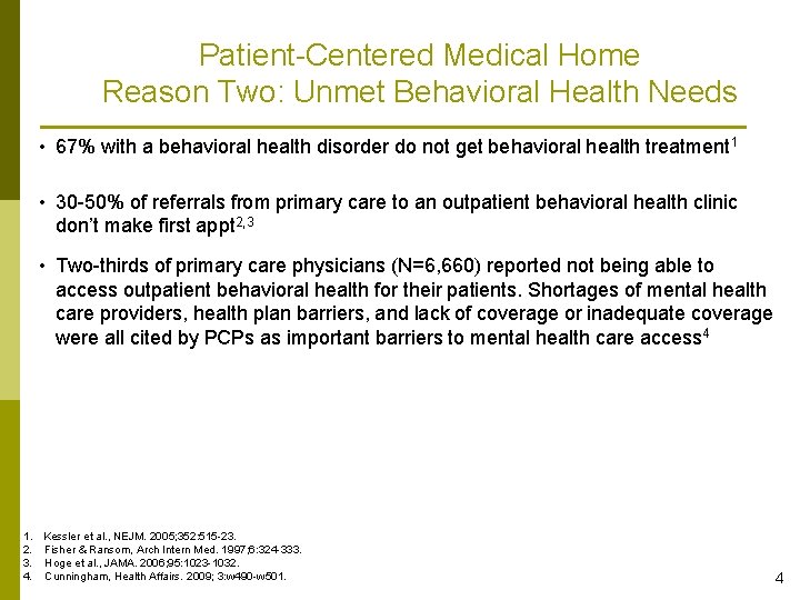 Patient-Centered Medical Home Reason Two: Unmet Behavioral Health Needs • 67% with a behavioral