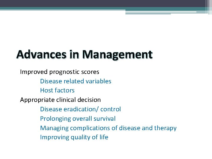 Advances in Management Improved prognostic scores Disease related variables Host factors Appropriate clinical decision