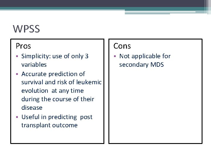 WPSS Pros Cons • Simplicity: use of only 3 variables • Accurate prediction of