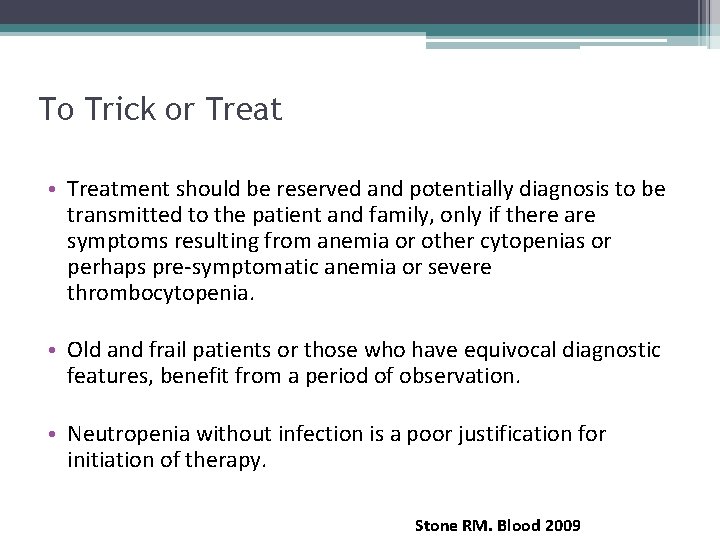 To Trick or Treat • Treatment should be reserved and potentially diagnosis to be