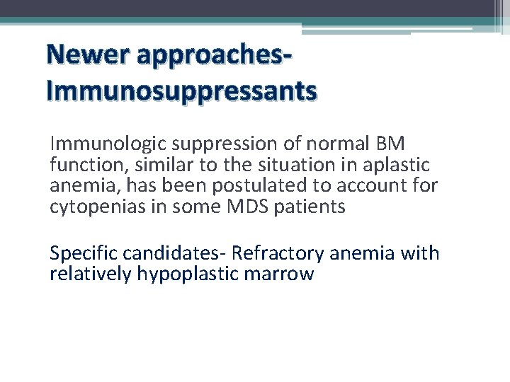 Newer approaches. Immunosuppressants Immunologic suppression of normal BM function, similar to the situation in