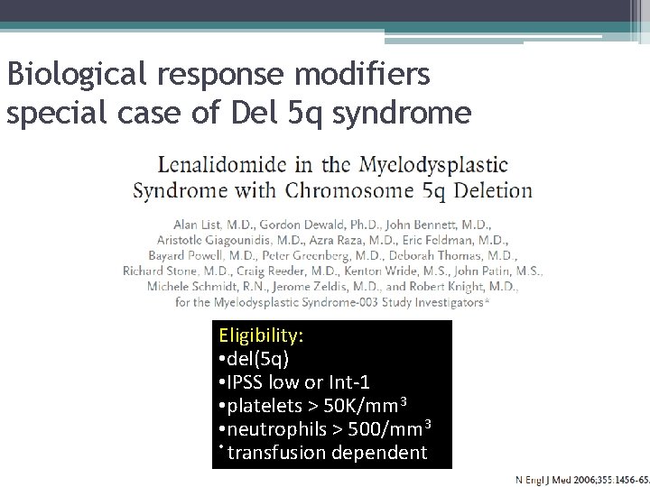 Biological response modifiers special case of Del 5 q syndrome Eligibility: • del(5 q)