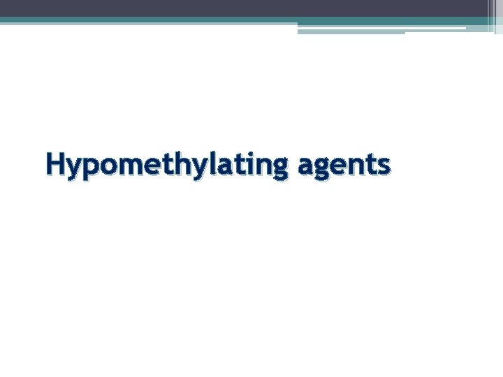 Hypomethylating agents 