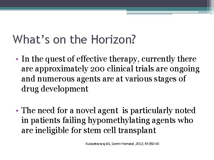 What’s on the Horizon? • In the quest of effective therapy, currently there approximately