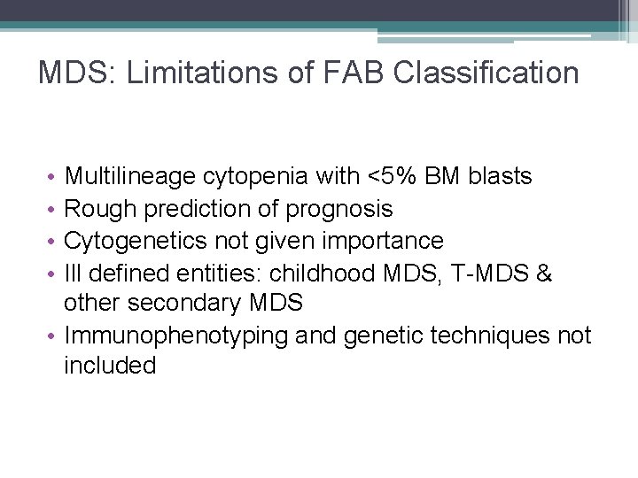 MDS: Limitations of FAB Classification • • Multilineage cytopenia with <5% BM blasts Rough