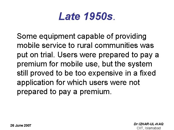 Late 1950 s. Some equipment capable of providing mobile service to rural communities was