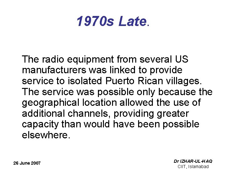 1970 s Late. The radio equipment from several US manufacturers was linked to provide