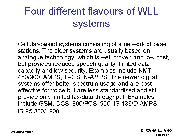 Four different flavours of WLL systems Cellular-based systems consisting of a network of base