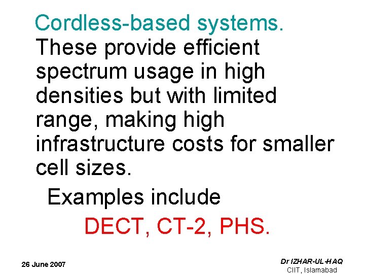  Cordless-based systems. These provide efficient spectrum usage in high densities but with limited