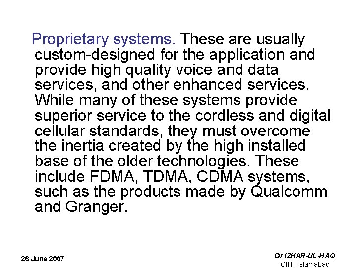  Proprietary systems. These are usually custom-designed for the application and provide high quality