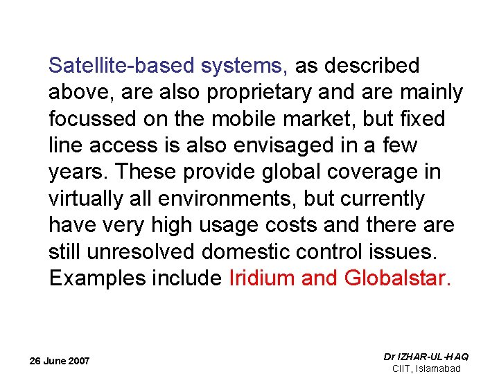  Satellite-based systems, as described above, are also proprietary and are mainly focussed on