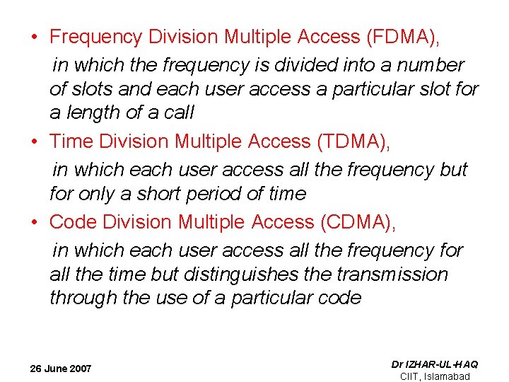  • Frequency Division Multiple Access (FDMA), in which the frequency is divided into