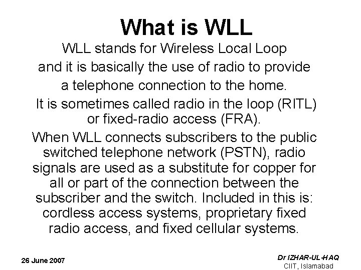 What is WLL stands for Wireless Local Loop and it is basically the use