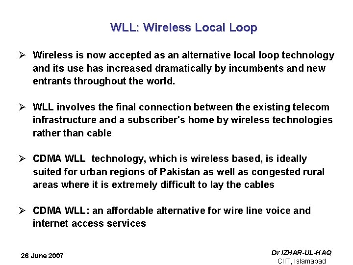 WLL: Wireless Local Loop Ø Wireless is now accepted as an alternative local loop