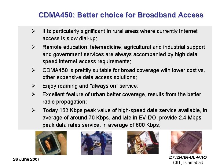  CDMA 450: Better choice for Broadband Access Ø It is particularly significant in