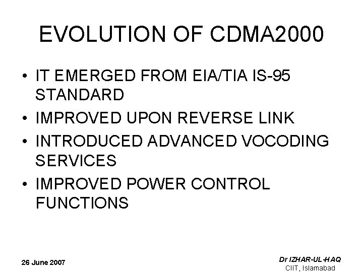 EVOLUTION OF CDMA 2000 • IT EMERGED FROM EIA/TIA IS-95 STANDARD • IMPROVED UPON
