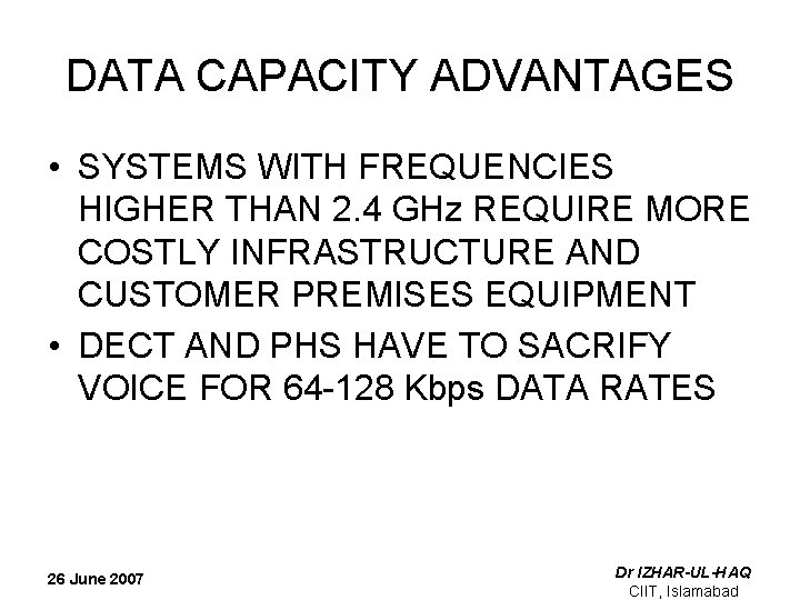 DATA CAPACITY ADVANTAGES • SYSTEMS WITH FREQUENCIES HIGHER THAN 2. 4 GHz REQUIRE MORE